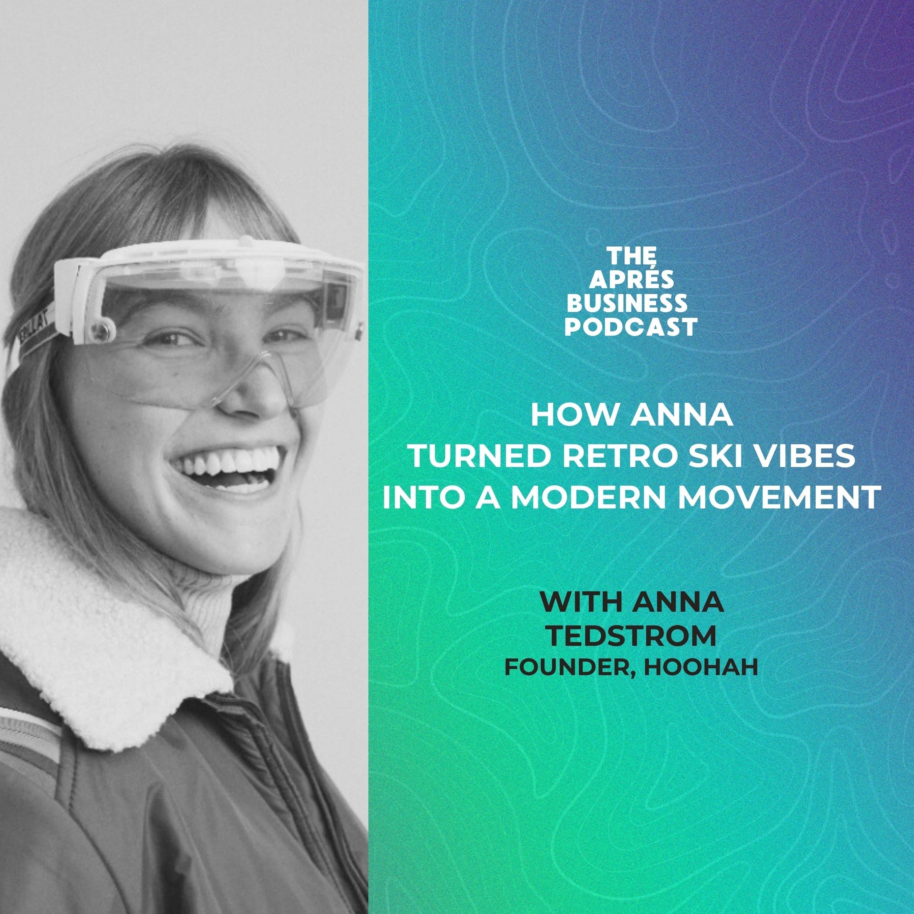 Confidence on the Slopes: Building the Hoohah Brand with Anna Tedstrom