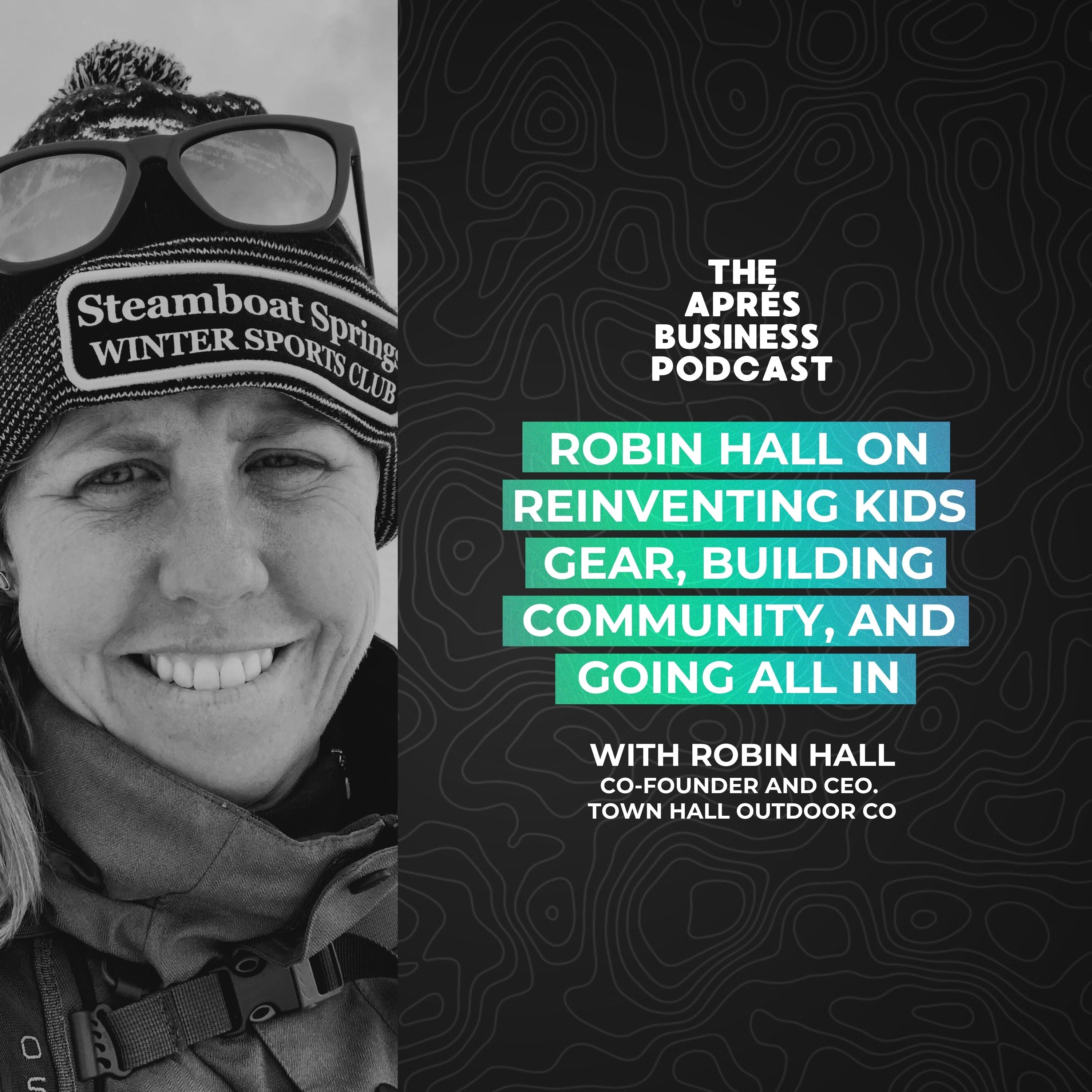 [Part 1] From Steamboat to Startup: How Robin Hall Is Reinventing Kids Outdoor Gear with Town Hall Outdoor Co.