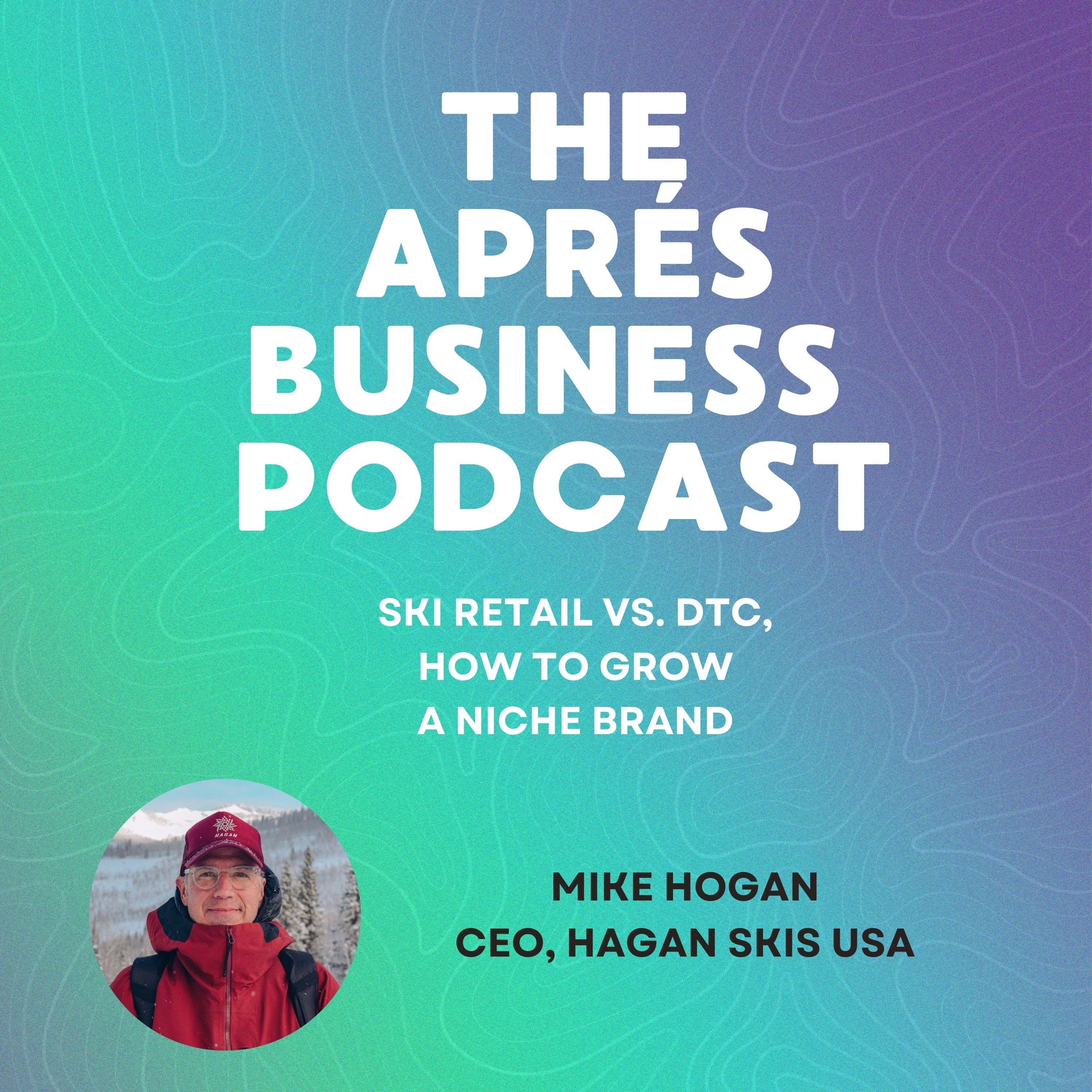 [Part 2] The Future of Ski Gear: Sustainability, Growth & Business Lessons with Hagan Ski’s Mike Hogan