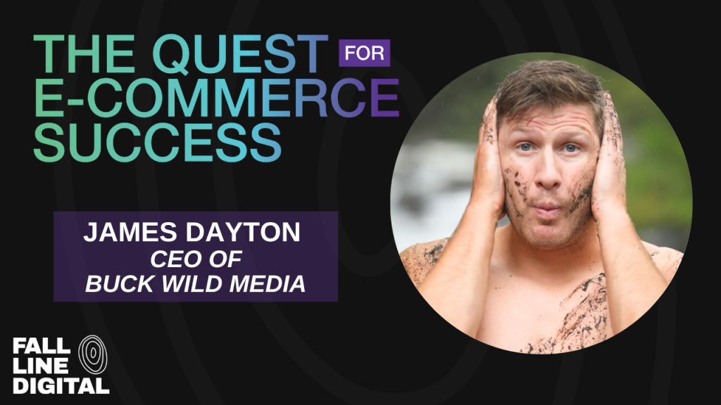 Video Marketing for E-Commerce Brands with Buck Wild Media’s James Dayton